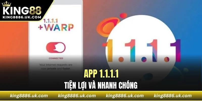 App 1.1.1.1 rất tiện lợi và nhanh chóng
