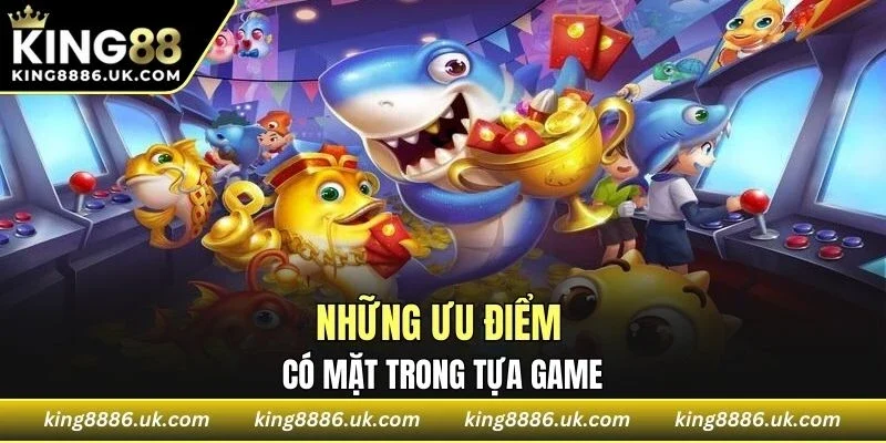 Bắn cá Jackpot sở hữu hàng loạt ưu điểm đặc sắc