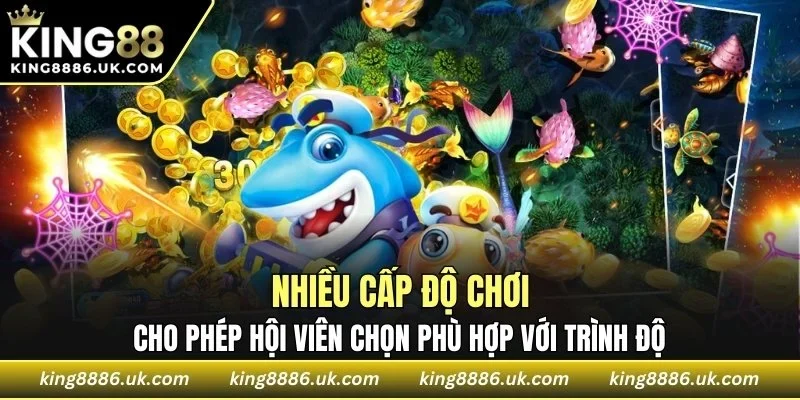 Bắn cá Mập Vàng có bốn cấp độ để lựa chọn