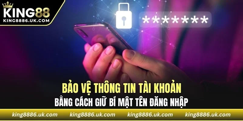 Bảo vệ thông tin tài khoản bằng cách giữ bí mật tên đăng nhập
