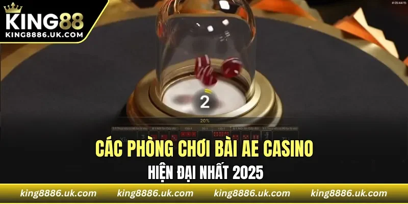 Các phòng chơi bài AE casino hiện đại nhất 2025