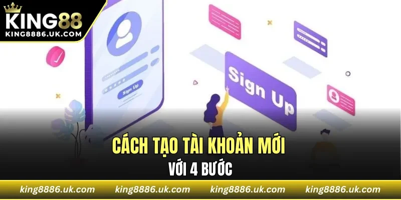 Cách tạo tài khoản mới với 4 bước