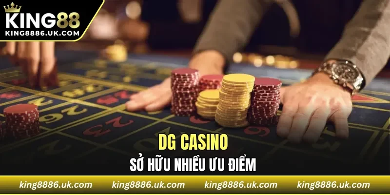DG Casino sở hữu nhiều ưu điểm 