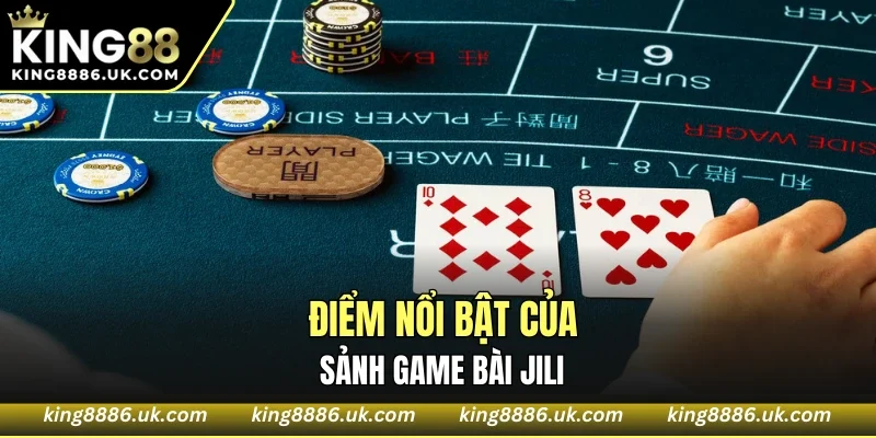 Điểm nổi bật khiến sảnh game bài JILI được yêu thích rộng rãi
