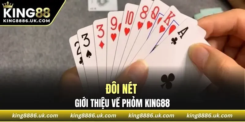 Đôi nét giới thiệu về Phỏm KING88