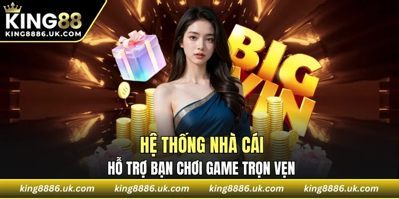 Hệ thống ổn định giúp bạn chơi game trọn vẹn
