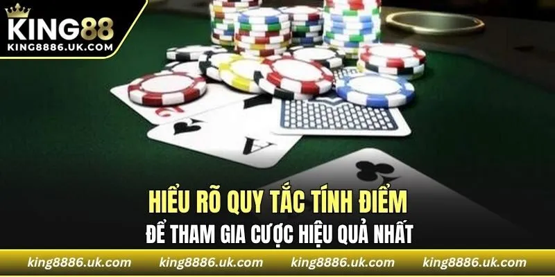 Hiểu rõ quy tắc tính điểm để tham gia cược hiệu quả nhất