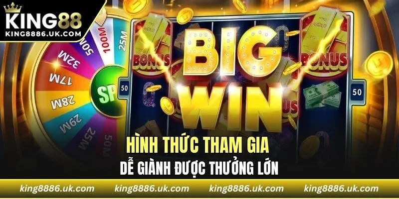 Hình thức tham gia dễ giành được thưởng lớn