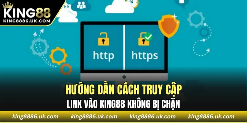 Hướng dẫn cách truy cập link vào KING88 không bị chặn