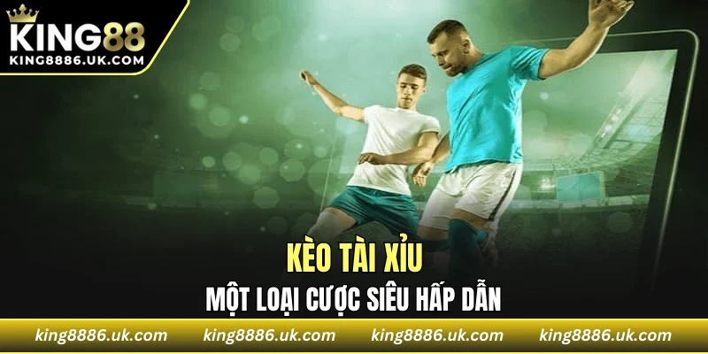 Kèo tài xỉu là một loại cược siêu hấp dẫn