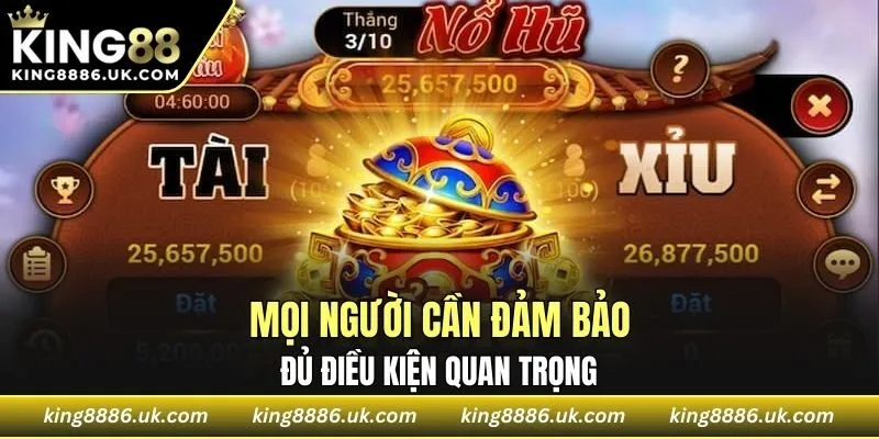 Mọi người cần đảm bảo đủ điều kiện quan trọng