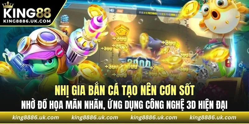 Nhị Gia Bắn Cá tạo cơn sốt nhờ đồ họa mãn nhãn