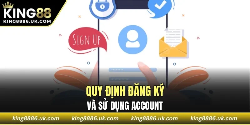 Quy định đăng ký và sử dụng account đúng cách