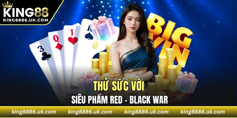 Red - Black War là sản phẩm dành cho người mê quyết đoán
