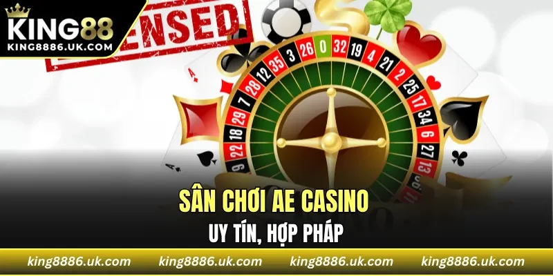 Sân chơi AE Casino uy tín, hợp pháp