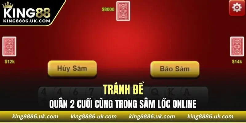 Tránh để quân 2 cuối cùng trong Sâm Lốc online